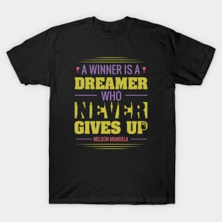 A winner is a dreamer who never gives up-winner-dreamer-never gives up- inspirational design T-Shirt